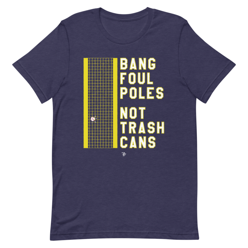 Bang Foul Poles Not Trash Cans Washington Baseball T-Shirt