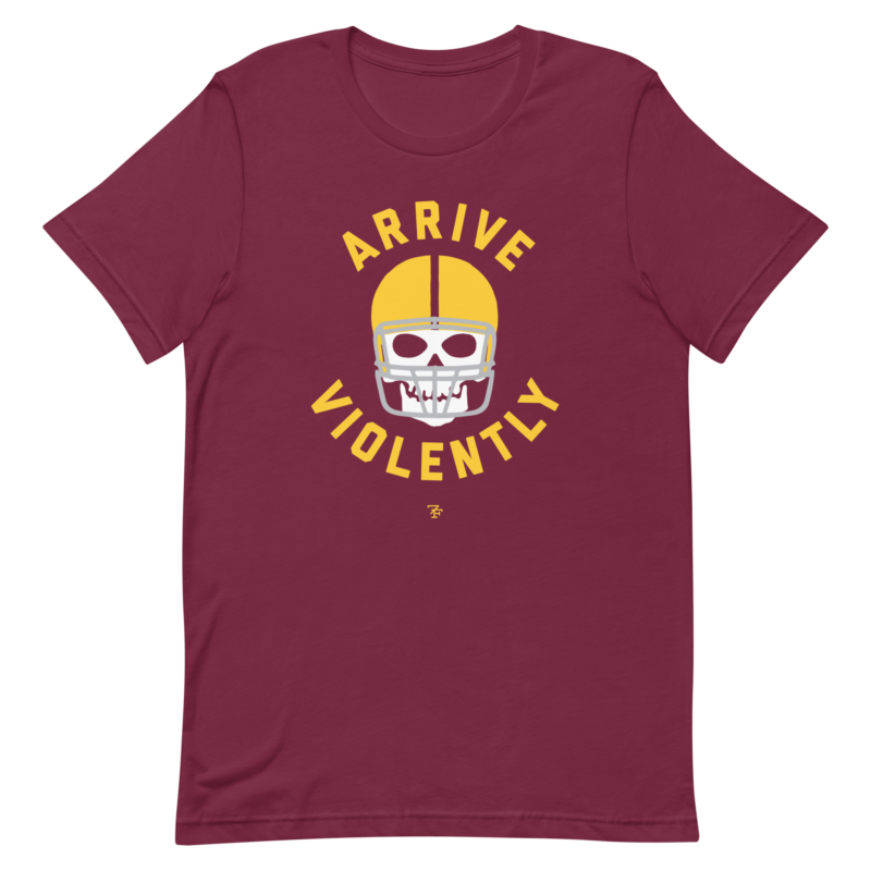 Arrive Violently Washington Football T-Shirt